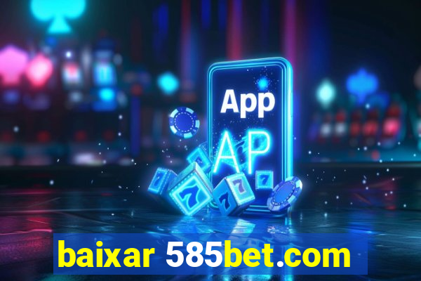 baixar 585bet.com